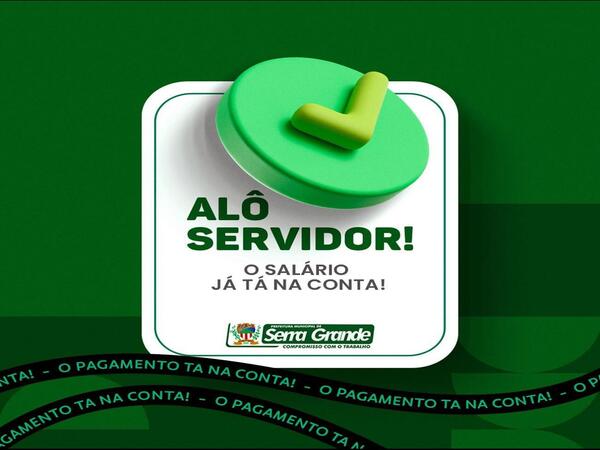 Prefeitura de Serra Grande realiza pagamento de maio, impulsionando a economia local